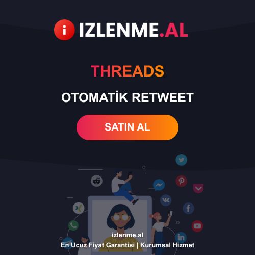 Threads Otomatik Retweet Satın Al